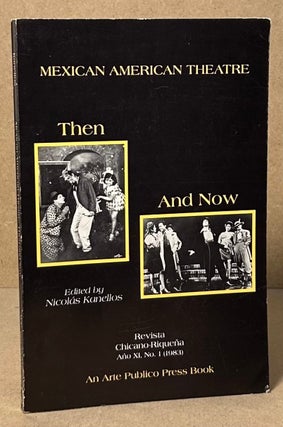 Item #93249 Mexican American Theatre _ Then and Now. Nicolas Kanellos