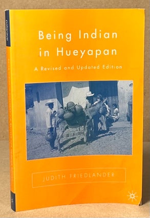 Item #93292 Being Indian in Hueyapan _ A Revised and Updated Edition. Judith Friedlander