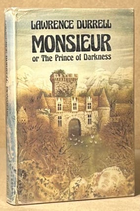 Item #93297 Monsieur _ or The Prince of Darkness. Lawrence Durrell