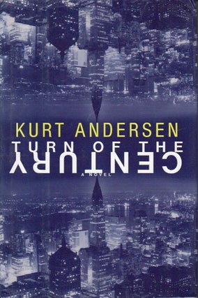 Item #93360 Turn of the Century. Kurt Andersen