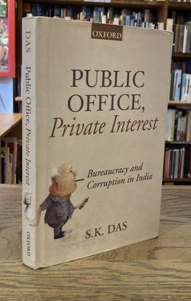 Item #93372 Public Office, Private Interest _ Bureaucracy Corruption in India. S. K. Das