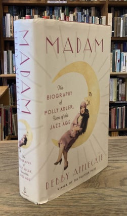 Item #93415 Madam _ The Biography of Polly Adler, Icon of the Jazz Age. Debby Applegate