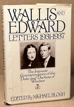 Item #93419 Wallis and Edward _ Letters 1931-1937 _ The Intimate Correspondence of the Duke and...