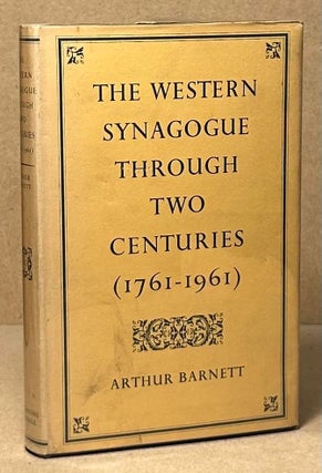 Item #93427 The Western Synagogue Through Two Centuries (1761-1961). Arthur Barnett