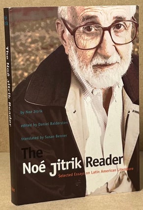 Item #93445 The Noe Jitrick Reader _ Selected Essays on Latin American Literature. Noe Jitrik,...