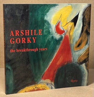 Item #93449 Arshile Gorky _ The Breakthrough Years. Michael Auping