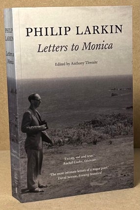 Item #93495 Letters to Monica. Philip Larkin, Anthony Thwaite