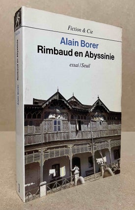 Item #93532 Rimbaud en Abyssinie. Alain Borer