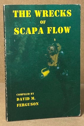 Item #93547 The Wrecks of Scapa Flow. David M. Ferguson