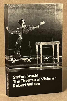 Item #93574 The theatre of visions: Robert Wilson; Book 1_The Original Theatre of the City of New...