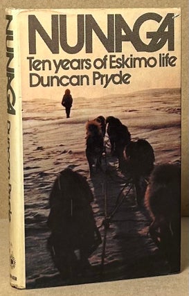 Item #93585 Nunaga _ Ten Years of Eskimo Life. Duncan Pryde