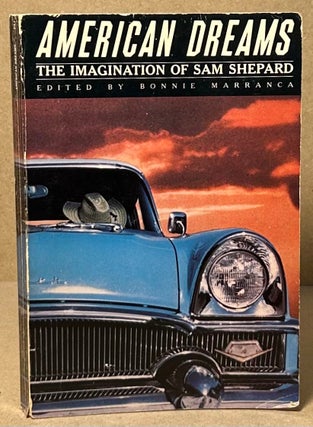 Item #93595 American Dreams _ The Imagination of Sam Shepard. Bonnie Marranca