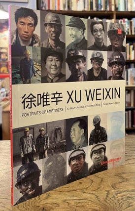 Item #93691 Portraits of Emptiness _ Xu Weixin's Narrative of Post-Maoist China. Xu Weixin,...