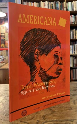 Item #93701 Americana _ Toni Morrison, Figure de Femmes. Anne-Marie Paquet, Michel Fabre, intro