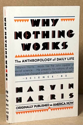 Item #93732 Why Nothing Works _ The Anthropology of Daily Life. Marvin Harris
