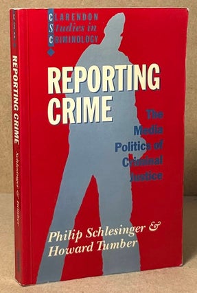 Item #93743 Reporting Crime _ The Media Politics of Criminal Justice. Philip Schlesinger, Howard...