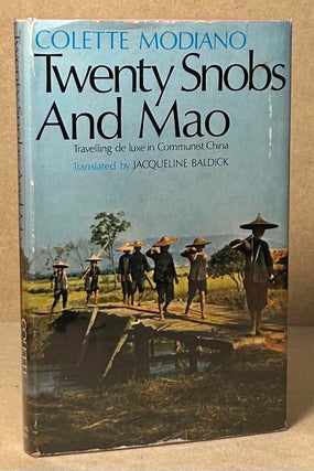Item #93760 Twenty Snobs and Mao _ Travelling de luxe in Communist China. Colette Modiano