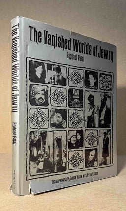 Item #93785 The Vanished Worlds of Jewry. Raphael Patai, Eugene Rosow, Vivian Kleiman