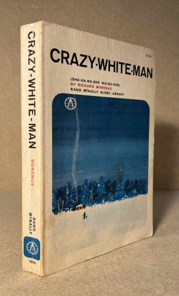 Item #93788 Crazy-White-Man _ (Sha-ga-na-she Wa-du-kee). Richard Morenus