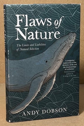 Item #93806 Flaws of Nature _ The Limits and Liabilities of Natural Selection. Andy Dobson