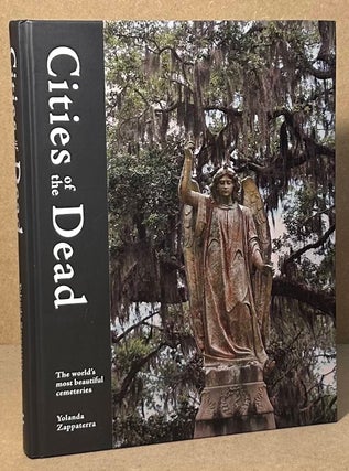 Item #93822 Cities of the Dead _ The World's Most Beautiful Cemeteries. Yolanda Zappaterra