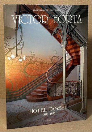 Item #93823 Victor Horta _ Hotel Tassel 1893-1895. Francois Loyer, Jean Delhaye