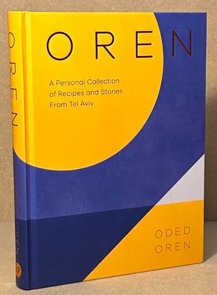 Item #93827 Oren _ A Personal Collection of Recipes and Stories from Tel Aviv. Oded Oren