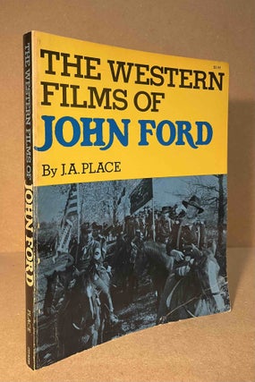 Item #93867 The Western Films of John Ford. J. A. Place