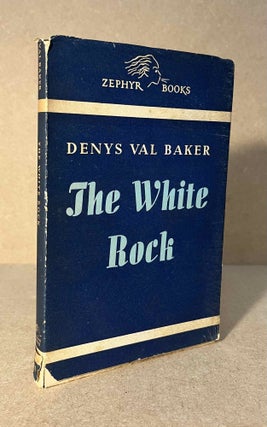 Item #93872 The White Rock _ A Novel. Denys Val Baker