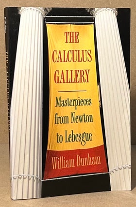 Item #93876 The Calculus Gallery _ Masterpieces from Newton to Lebesgue. William Dunham