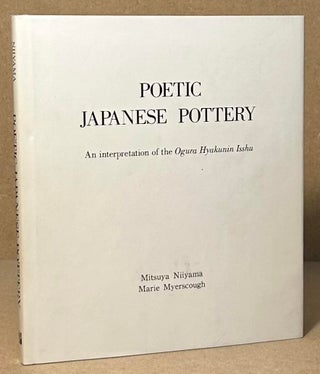 Item #94008 Poetic Japanese Pottery _ An Interpretation of the Ogura Hyakunin Isshu. Mitsuya...