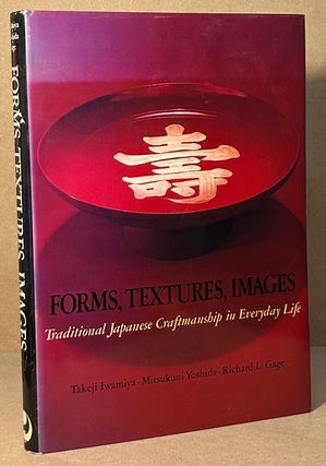 Item #94025 Forms, Textures, Images _ Traditional Japanese Craftmanship in Everyday Life. Takeji...