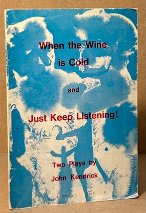 Item #94062 When the Wine is Cold and Just Keep Listening! John Kendrick