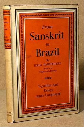 Item #94073 From Sanskrit to Brazil. Eric Partridge