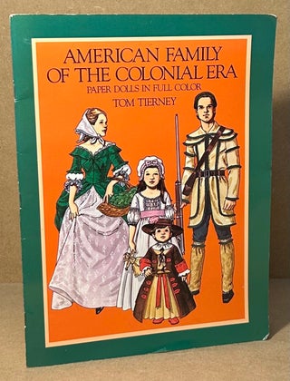 Item #94118 American Family of the Colonial Era _ Paper Dolls in Full Color. Tom Tierney