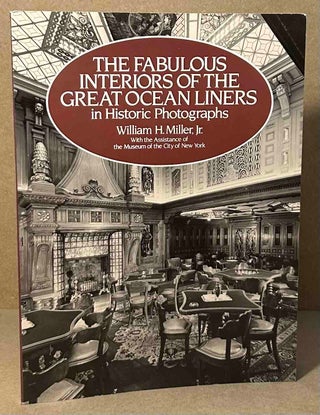 Item #94119 The Fabulous Interiors of the Great Ocean Liners _ In Historic Photographs. William...