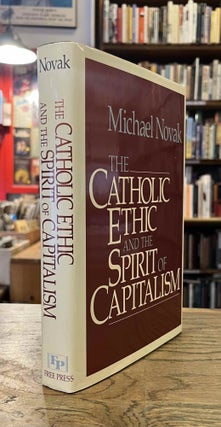 Item #94141 The Catholic Ethic and the Spirit of Capitalism. Michael Novak
