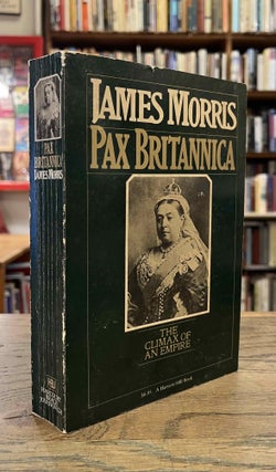 Item #94184 Pax Britannica _ The Climax of an Empire. James Morris
