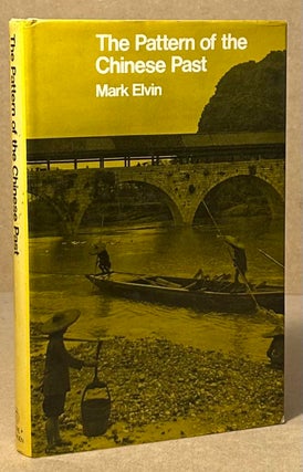 Item #94199 The Pattern of the Chinese Past. Mark Elvin
