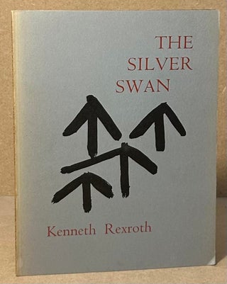 Item #94206 The Silver Swan _ Poems Written in Kyoto 1974-75. Kenneth Rexroth
