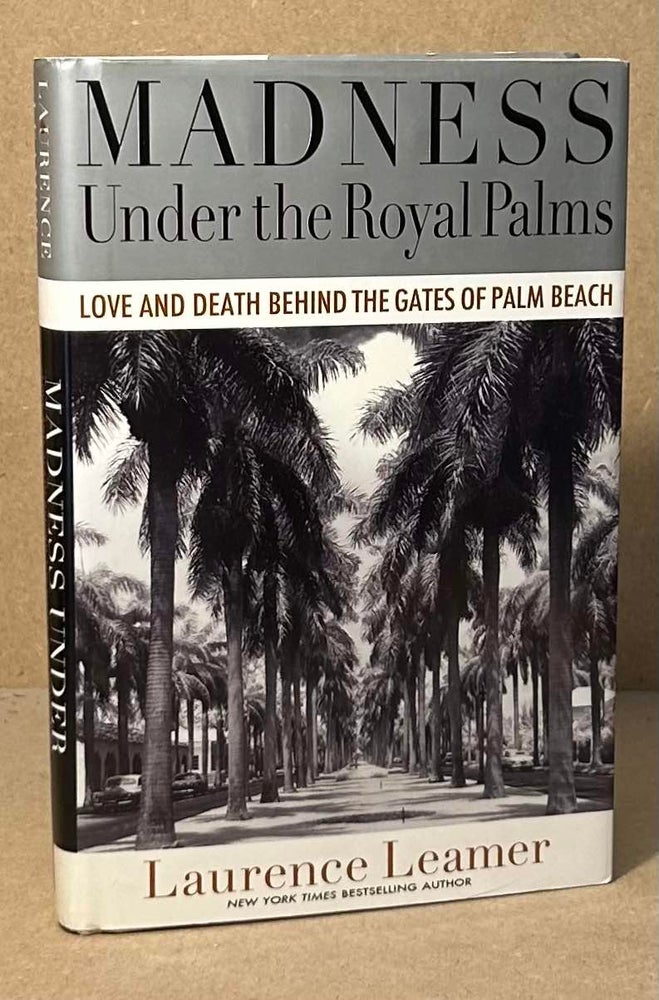 Item #94225 Madness Under the Royals Palms _ Love and Death Behind the Gates of Palm Beach. Laurence Leamer.