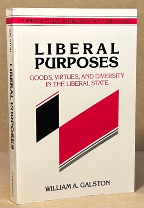 Item #94244 Liberal Purposes _ Goods, Virtues, and Diversity in the Liberal State. William A....