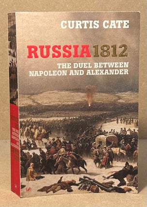 Item #94245 Russia 1812 _ The Duel Between Napoleon and Alexander. Curtis Cate