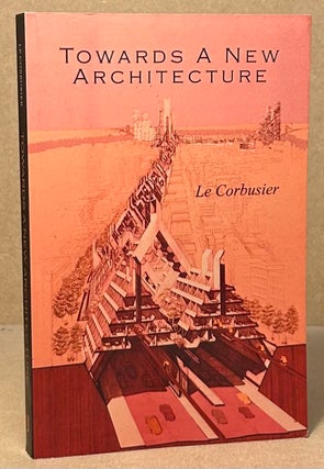 Item #94276 Towards a New Architecture. Le Corbusier, Frederick Etchells, trans