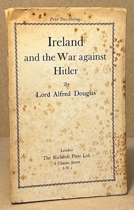 Item #94286 Ireland and the War against Hitler. Lord Alfred Douglas