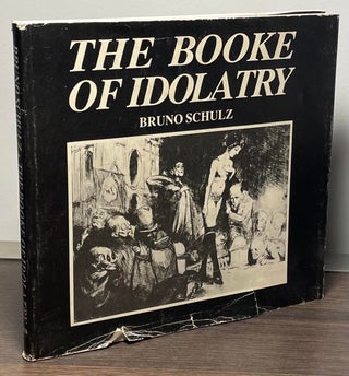 Item #94292 The Booke of Idolatry. Bruno Schulz, Jerzy Ficowski