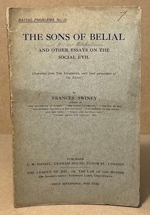 Item #94296 The Sons of Belial _ and Other Essays on the Social Evil. Frances Swiney