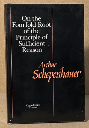 Item #94312 On the Fourfold Root of the Principle of Suffcient Reason. Arthur Schopenhauer