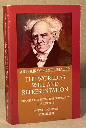 Item #94317 The World as Will and Representation _ Volume 2. Arthur Schopenhauer, E. F. J. Payne,...