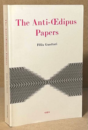 Item #94328 The Anti-Oedipus Papers. Felix Guattari
